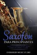 Saxof?n para principiantes: T?cnicas simples y efectivas para tocar canciones y m?sica de alta calidad con un saxof?n