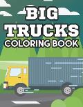 Big Trucks Coloring Book: Coloring Activity Pages For Kids, Truck Illustrations And Designs To Color For Children