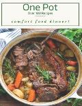 One Pot Over 180 Recipes: Comfort Food Dinner!