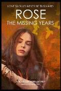 Rose: The Missing Years: 'Love should never be this hard'