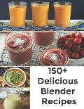 150+ Delicious Blender Recipes