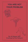You Are Not Your Problem