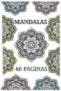 Mandalas: Libro de colorear para adultos pasa un magnifico rato coloreando 40 asombrosos dise?os de mandalas, flores, animales y