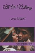 All Or Nothing: Love Magic