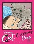 Funny Cat Coloring Book: Coloring Book for all ages, cool, crazy, smiley, butt cats pages, unique design, large print 8,5 X 11