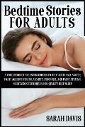 Bedtime Stories for Adults: A Collection of Relaxing Stories to Help Adult Fall Asleep, Fight Against Stress, Anxiety, Insomnia and Panic Attacks.