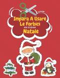 Impara A Usare Le Forbici Edizione Di Natale: Natale Colorare - Libro Delle Attivit? Per Bambini - Incollare E Colorare