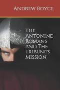 The Antonine Romans and The Tribune's Mission