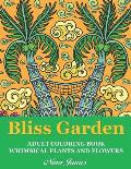 Bliss Garden Adult Coloring Book: Whimsical Plants And Flowers For Fun Coloring And Relaxation