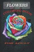 Flowers Coloring Book: Coloring Book fo Adult Featuring Beautiful Flowers and Floral Designs for Stress Relief and Relaxation