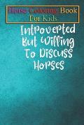 Horse Coloring Book For Kids: Introverted but Willing to Discuss Horses Shirt Horse Shirt Equestrian Shirt Horse Lover Gift Horse Riding Shirt Funny
