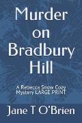Murder on Bradbury Hill: A Rebecca Snow Cozy Mystery LARGE PRINT