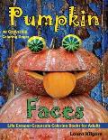 Pumpkin Faces Life Escapes Grayscale Coloring Books for Adults: 48 grayscale coloring pages of carved, painted, engraved pumpkin, jack-o-lanterns, fac