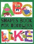 Shapes Book For Toddlers (And Letter Tracing - Abc Like): Easy Homeschooling (Preschool Learning Books) A Fun Book to Practice Writing for Kids Ages 3