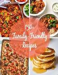 150+ Family-Friendly Recipes