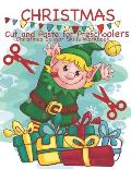 Christmas Cut and Paste for Preschoolers Christmas Scissor Skills Workbook: Cut and Paste Workbook for Toddlers Preschool and Kindergarten with Colori