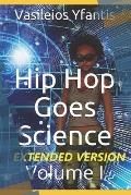 Hip Hop Goes Science Volume I (Extended Version)