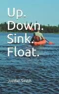 Up. Down. Sink. Float.
