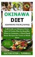 Okinawa Diet Handbook for Beginners: Full Guide on Okinawa Diets; How It Works Plus Its Benefits; What to Consume; A Meal Plan& Some Recipes for You&