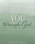 Getting To Know You Through God: 4 Week Interactive Bible Study & Worship Guide