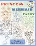 Princess, Mermaid, Fairy Coloring Book for Girls Ages 4-8: 62 Cute Images With Various Backgrounds Consisting of Flowers, Hearts, Stars, Birds, Butter