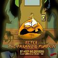 Peter, the Paranoid Pumpkin