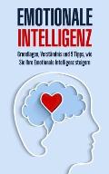 Emotionale Intelligenz: Grundlagen, Verst?ndnis und 9 Tipps, wie Sie Ihre Emotionale Intelligenz steigern