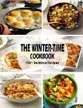 The Winter-Time Cookbook: 150+ Delicious Recipes