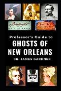 Professor's Guide to the Ghosts of New Orleans