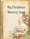 My Christmas Memory Book: A Vintage Style Keepsake Book to Keep Memories, Recipes and Stories