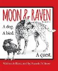 Moon & Raven Book One: A Dog. A Bird. A Quest.