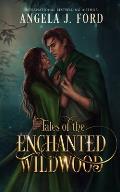 Tales of the Enchanted Wildwood: Tales 1-6