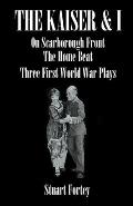 The Kaiser & I: On Scarborough Front: The Home Beat: Three First World War Plays