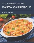 202 Homemade Pasta Casserole Recipes: Save Your Cooking Moments with Pasta Casserole Cookbook!