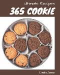 365 Ultimate Cookie Recipes: A Cookie Cookbook for Effortless Meals