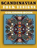 Scandinavian Folk Designs Coloring Book: Stress Relieving Scandinavian Design, Enjoy Coloring Nordic Folk Art And Scandinavian Christmas Tree