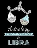 Astrology Adult Coloring Book for Libra: Dedicated coloring book for Libra Zodiac Sign. Over 30 coloring pages to color.