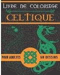Livre de coloriage celtique: 50 dessins et motifs celtes pour adultes Carnet de coloriage celtique, noeuds, croix, personnages Id?al cadeau pour an