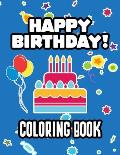 Happy Birthday Coloring Book: Kids Birthday-Themed Coloring Pages, Illustrations Of Gifts, Cute Animals, And More To Color