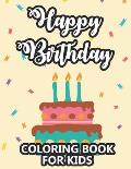 Happy Birthday Coloring Book For Kids: Cute Animal Designs With Birthday Illustrations To Color, Childrens Coloring Activity Sheet