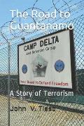 The Road to Guantanamo: A story of Terrorism