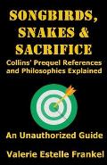 Songbirds, Snakes, & Sacrifice: Collins' Prequel References and Philosophies Explained