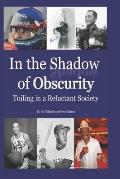 In the Shadow of Obscurity: Toiling in a Reluctant Society