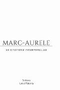 Marc-Aurele -50 Citations Intemporelles: Lecons de Vie- Philosophie de Vie- Pensees Bienveillantes