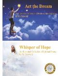 Act the Dream/Whisper of Hope: An Illustrated collection of both positive attitude and spiritual poetry