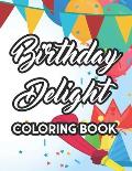 Birthday Delight Coloring Book: A Collection Of Birthday Illustrations To Color And Trace, Kids Coloring Activity Pages