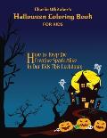 Charlie Whitaker's Halloween Coloring Books For Kids: Color Cute Pages of Scary Spooky Haunted Houses, Witches, Jack-o-Lanterns, Ghost and Pumpkin: Cr