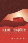 Robots and Foundation: A Reader's Guide to Isaac Asimov's Future History