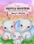 I AM BRAVE & BEAUTIFUL Positive Affirmations for Girls Colouring & Activity Book: Inspirational Quotes to Colour Evoke Mindfulness & Relaxation in Kid