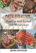Keto Solution: Burn Fat and Restart your Metabolism